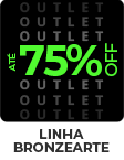 Outlet - Linha Bronzearte